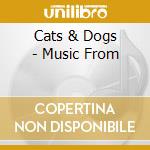 Cats & Dogs - Music From cd musicale di Cats & Dogs
