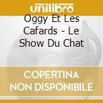 Oggy Et Les Cafards - Le Show Du Chat cd