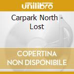 Carpark North - Lost cd