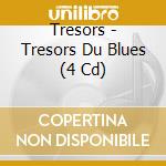 Tresors - Tresors Du Blues (4 Cd) cd