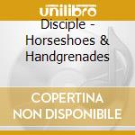 Disciple - Horseshoes & Handgrenades cd