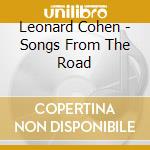 Leonard Cohen - Songs From The Road cd musicale di Leonard Cohen