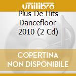 Plus De Hits Dancefloor 2010 (2 Cd) cd