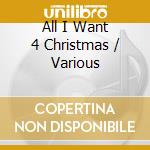 All I Want 4 Christmas / Various cd