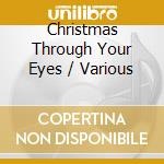 Christmas Through Your Eyes / Various cd