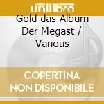 Gold-das Album Der Megast / Various cd