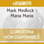 Mark Medlock - Maria Maria cd musicale di Mark Medlock