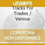 Tracks For Tradies / Various cd