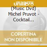 (Music Dvd) Michel Pruvot - Cocktail Dancing Vol.2 cd musicale