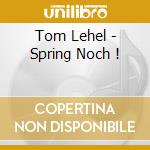 Tom Lehel - Spring Noch ! cd
