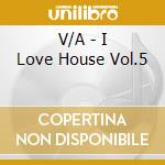 V/A - I Love House Vol.5 cd