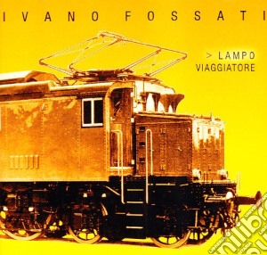 Ivano Fossati - Lampo Viaggiatore cd musicale di Ivano Fossati