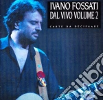 Ivano Fossati - Carte Da Decifrare - Concerto Vol.2 cd