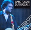 Ivano Fossati - Carte Da Decifrare - Concerto Vol.2 cd