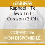 Raphael - Te Llevo En El Corazon (3 Cd) cd