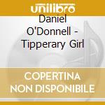 Daniel O'Donnell - Tipperary Girl cd musicale di Daniel O'Donnell