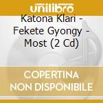 Katona Klari - Fekete Gyongy - Most (2 Cd) cd