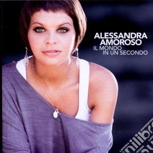 Alessandra Amoroso - Il Mondo In Un Secondo cd musicale di Alessandra Amoroso