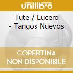 Tute / Lucero - Tangos Nuevos cd