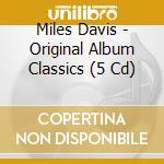 Miles Davis - Original Album Classics (5 Cd) cd musicale di Miles Davis