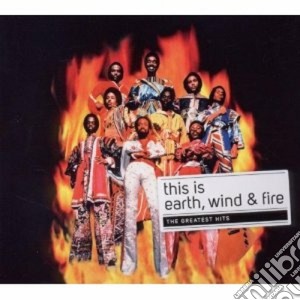 Earth, Wind & Fire - This Is: The Greatest Hits cd musicale di Earth Wind & Fire