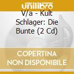 V/a - Kult Schlager: Die Bunte (2 Cd) cd musicale di V/a