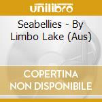 Seabellies - By Limbo Lake (Aus) cd