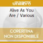 Alive As You Are / Various cd
