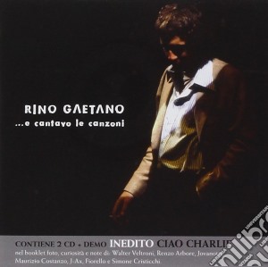 Rino Gaetano - ...e Cantavo Le Canzoni (2 Cd) cd musicale di Rino Gaetano