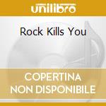 Rock Kills You cd musicale di Sbc