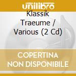 Klassik Traeume / Various (2 Cd) cd