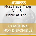 Must Have Maxis Vol. 8 - Picnic At The Whitehouse - Bangles - King - Dead Or Alive ? cd