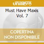 Must Have Maxis Vol. 7 cd