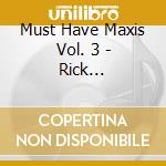 Must Have Maxis Vol. 3 - Rick Springfield - Cock Robin - John Farnham ? cd musicale di Must Have Maxis Vol. 3