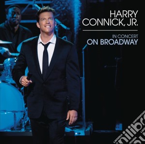 Harry Connick Jr. - In Concert On Broadway cd musicale di CONNICK HARRY JR.