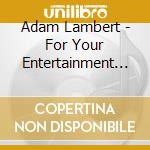 Adam Lambert - For Your Entertainment - Tour Edition (2 Cd) cd