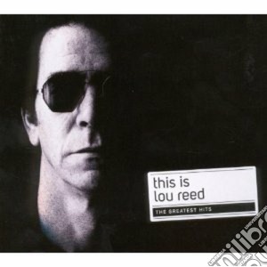 Lou Reed - This Is (The Very Best Of) cd musicale di Lou Reed