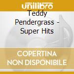 Teddy Pendergrass - Super Hits cd musicale di Teddy Pendergrass