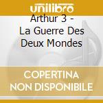 Arthur 3 - La Guerre Des Deux Mondes cd
