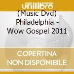 (Music Dvd) Philadelphia - Wow Gospel 2011 cd