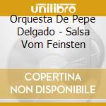 Orquesta De Pepe Delgado - Salsa Vom Feinsten cd