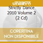 Strictly Dance 2010 Volume 2 (2 Cd) cd