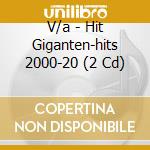 V/a - Hit Giganten-hits 2000-20 (2 Cd) cd musicale di V/a