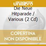 Die Neue Hitparade / Various (2 Cd) cd