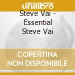 Steve Vai - Essential Steve Vai cd musicale di Steve Vai