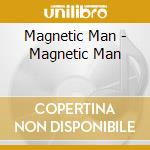 Magnetic Man - Magnetic Man cd