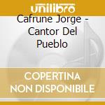 Cafrune Jorge - Cantor Del Pueblo cd musicale di Cafrune Jorge