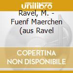 Ravel, M. - Fuenf Maerchen (aus Ravel cd