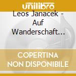 Leos Janacek - Auf Wanderschaft Durch Ma cd