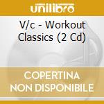 V/c - Workout Classics (2 Cd) cd